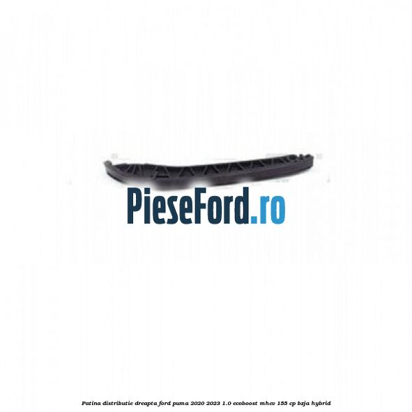 Patina distributie dreapta Ford Puma 2020-2023 1.0 EcoBoost mHEV 155 cp BZJA Hybrid