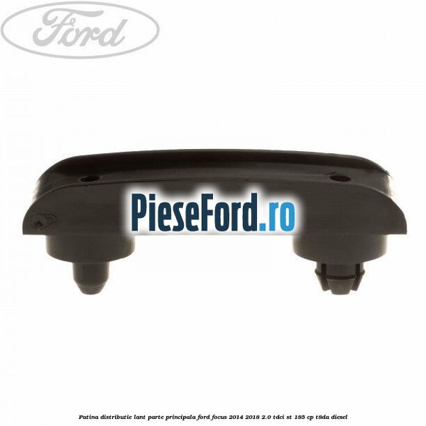 Patina distributie lant parte principala Ford Focus 2014-2018 2.0 TDCi ST 185 cp