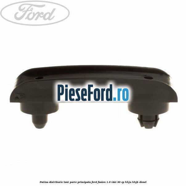 Patina distributie lant parte principala Ford Fusion 1.6 TDCi 90 cp
