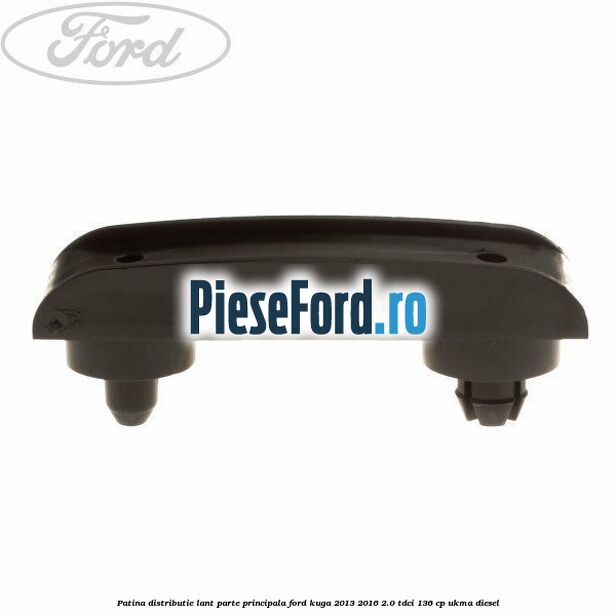 Patina distributie lant parte principala Ford Kuga 2013-2016 2.0 TDCi 136 cp