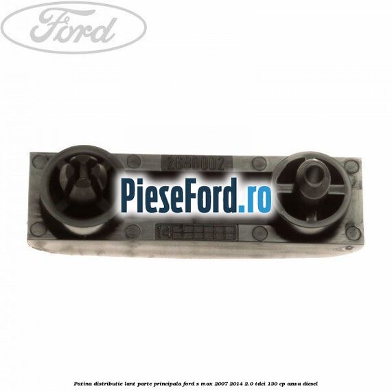 Patina distributie lant parte principala Ford S-Max 2007-2014 2.0 TDCi 130 cp Patina distributie lant parte principala Ford S-Max 2007-2014 2.0 TDCi 130 cp AZWA diesel