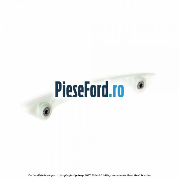 Patina distributie parte dreapta Ford Galaxy 2007-2014 2.0 145 cp AOWA, AOWB, TBWA, TBWB benzina