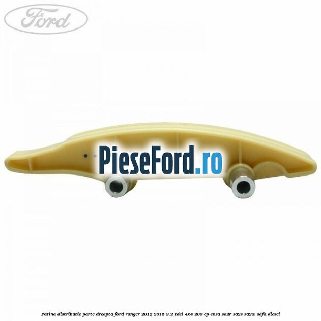 Patina distributie parte dreapta Ford Ranger 2012-2015 3.2 TDCi 4x4 200 cp Patina distributie parte dreapta Ford Ranger 2012-2015 3.2 TDCi 4x4 200 cp ENSA, SA2R, SA2S, SA2W, SAFA diesel