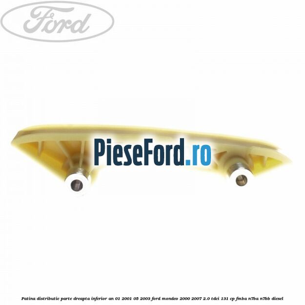 Patina distributie parte dreapta inferior an 01/2001-05/2003 Ford Mondeo 2000-2007 2.0 TDCi 131 cp FMBA, N7BA, N7BB diesel