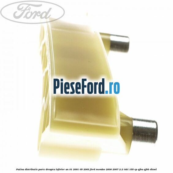Patina distributie parte dreapta inferior an 01/2001-05/2003 Ford Mondeo 2000-2007 2.2 TDCi 155 cp QJBA, QJBB diesel