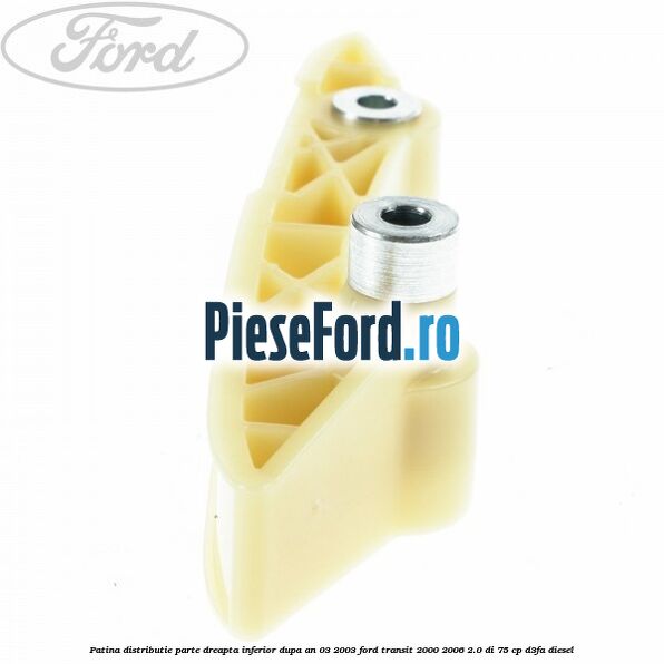Patina distributie parte dreapta inferior dupa an 03/2003 Ford Transit 2000-2006 2.0 DI 75 cp D3FA diesel