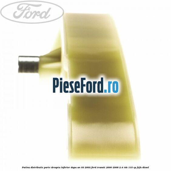 Patina distributie parte dreapta inferior dupa an 03/2003 Ford Transit 2000-2006 2.4 TDE 115 cp FXFA diesel