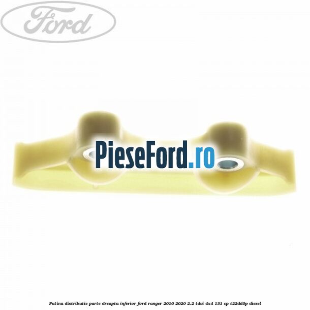 Patina distributie parte dreapta inferior Ford Ranger 2016-2020 2.2 TDCi 4x4 131 cp Patina distributie parte dreapta inferior Ford Ranger 2016-2020 2.2 TDCi 4x4 131 cp T22DD0P diesel