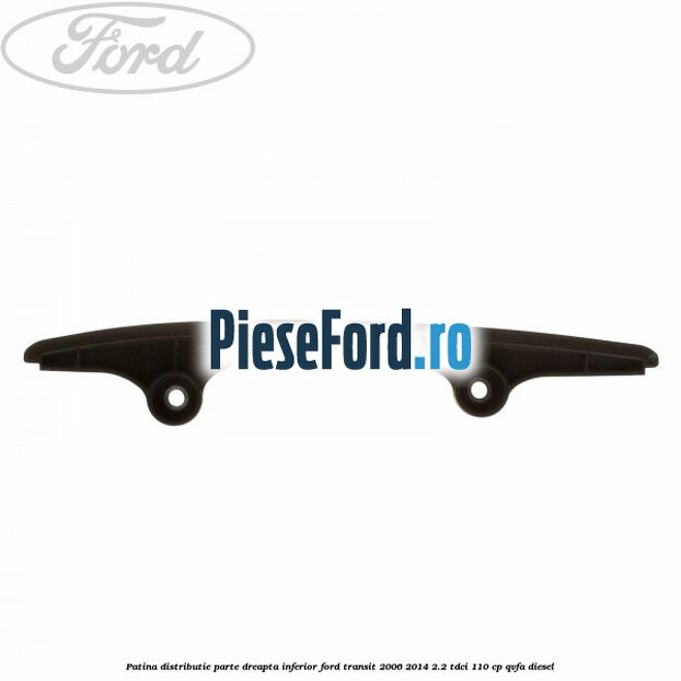 Patina distributie parte dreapta inferior Ford Transit 2006-2014 2.2 TDCi 110 cp QVFA diesel