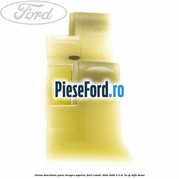 Patina distributie parte dreapta superior Ford Transit 2000-2006 2.0 DI 75 cp D3FA diesel