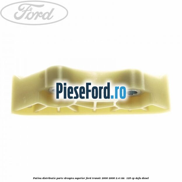 Patina distributie parte dreapta superior Ford Transit 2000-2006 2.4 TDE  125 cp DOFA diesel