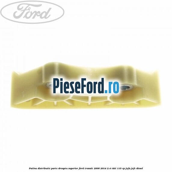 Patina distributie parte dreapta superior Ford Transit 2006-2014 2.4 TDCi 115 cp JXFA, JXFC diesel