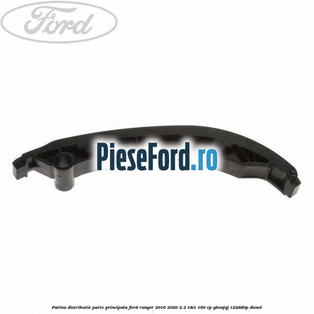 Patina distributie parte principala Ford Ranger 2016-2020 2.2 TDCi 160 cp