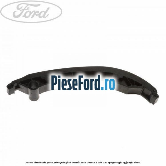 Patina distributie parte principala Ford Transit 2014-2018 2.2 TDCi 125 cp