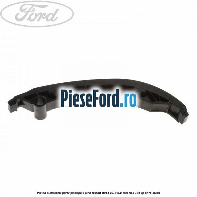 Patina distributie parte principala Ford Transit 2014-2018 2.2 TDCi RWD 135 cp
