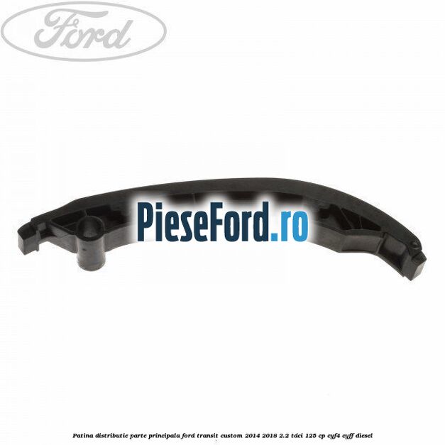 Patina distributie parte principala Ford Transit Custom 2014-2018 2.2 TDCi 125 cp