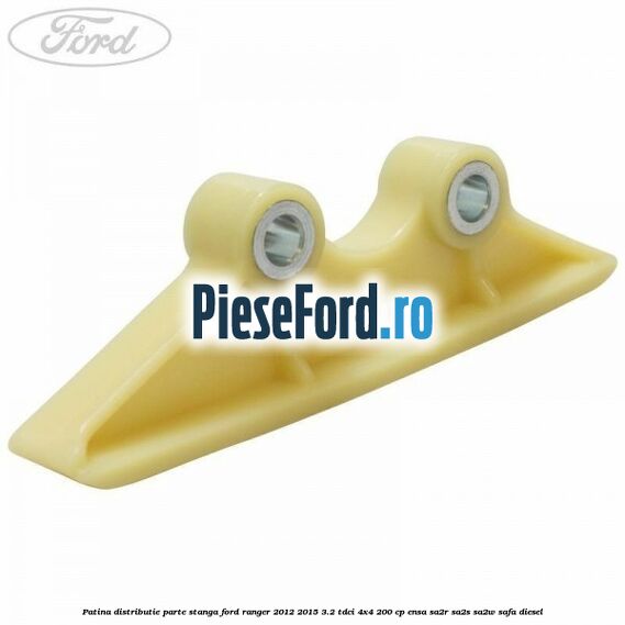 Patina distributie parte stanga Ford Ranger 2012-2015 3.2 TDCi 4x4 200 cp ENSA, SA2R, SA2S, SA2W, SAFA diesel