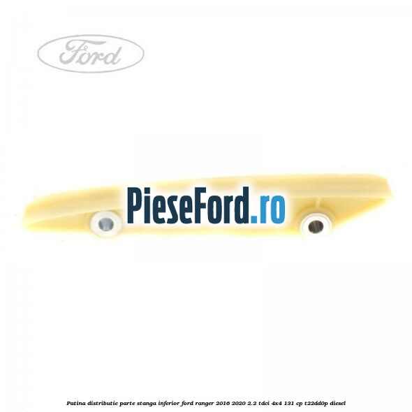 Patina distributie parte stanga inferior Ford Ranger 2016-2020 2.2 TDCi 4x4 131 cp T22DD0P diesel