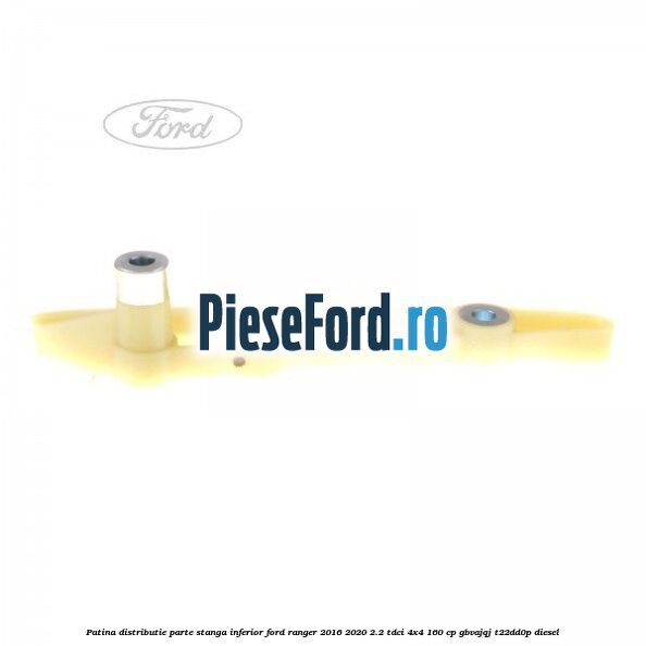 Patina distributie parte stanga inferior Ford Ranger 2016-2020 2.2 TDCi 4x4 160 cp Patina distributie parte stanga inferior Ford Ranger 2016-2020 2.2 TDCi 4x4 160 cp GBVAJQJ, T22DD0P diesel