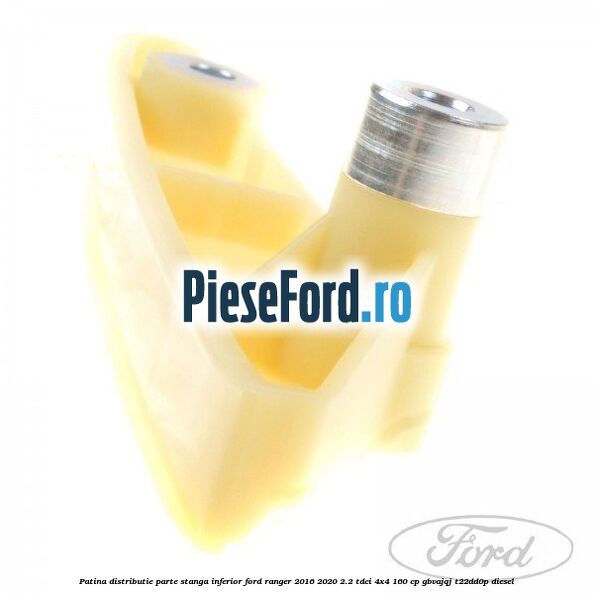 Patina distributie parte stanga inferior Ford Ranger 2016-2020 2.2 TDCi 4x4 160 cp Patina distributie parte stanga inferior Ford Ranger 2016-2020 2.2 TDCi 4x4 160 cp GBVAJQJ, T22DD0P diesel