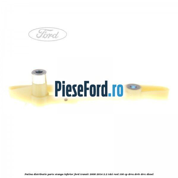 Patina distributie parte stanga inferior Ford Transit 2006-2014 2.2 TDCi RWD 100 cp DRRA, DRRB, DRRC diesel
