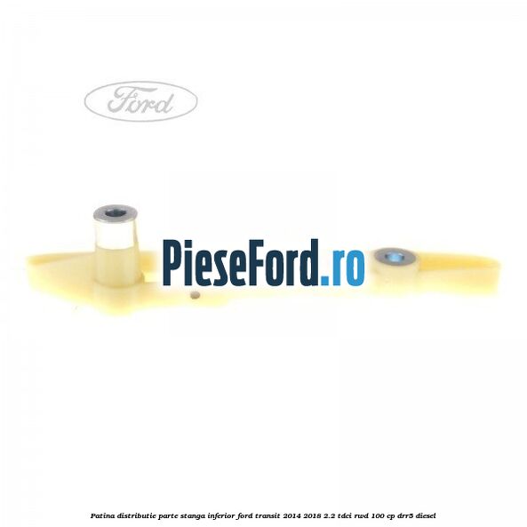 Patina distributie parte stanga inferior Ford Transit 2014-2018 2.2 TDCi RWD 100 cp DRR5 diesel