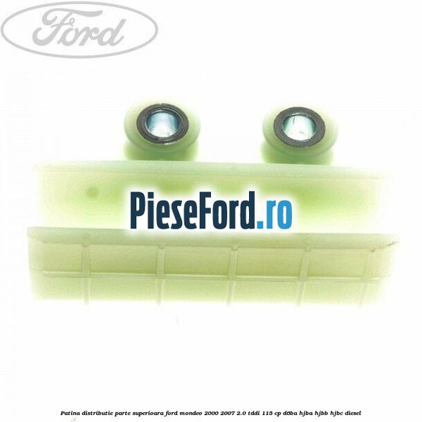 Patina distributie parte superioara Ford Mondeo 2000-2007 2.0 TDDI 115 cp D6BA, HJBA, HJBB, HJBC diesel