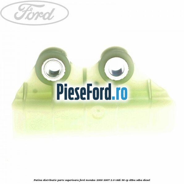 Patina distributie parte superioara Ford Mondeo 2000-2007 2.0 TDDI 90 cp D5BA, SDBA diesel