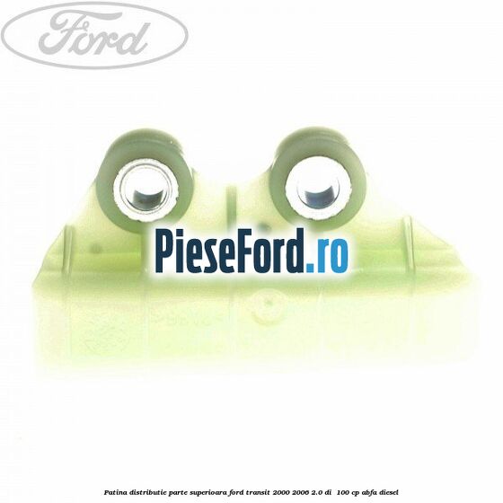 Patina distributie parte superioara Ford Transit 2000-2006 2.0 DI  100 cp ABFA diesel