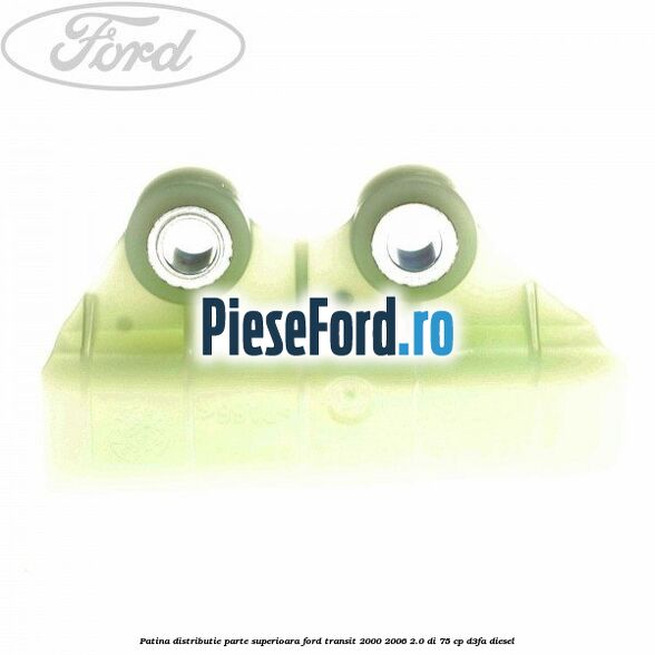 Patina distributie parte superioara Ford Transit 2000-2006 2.0 DI 75 cp D3FA diesel