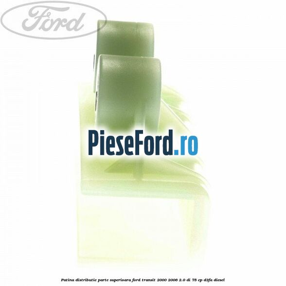 Patina distributie parte superioara Ford Transit 2000-2006 2.0 DI 75 cp D3FA diesel