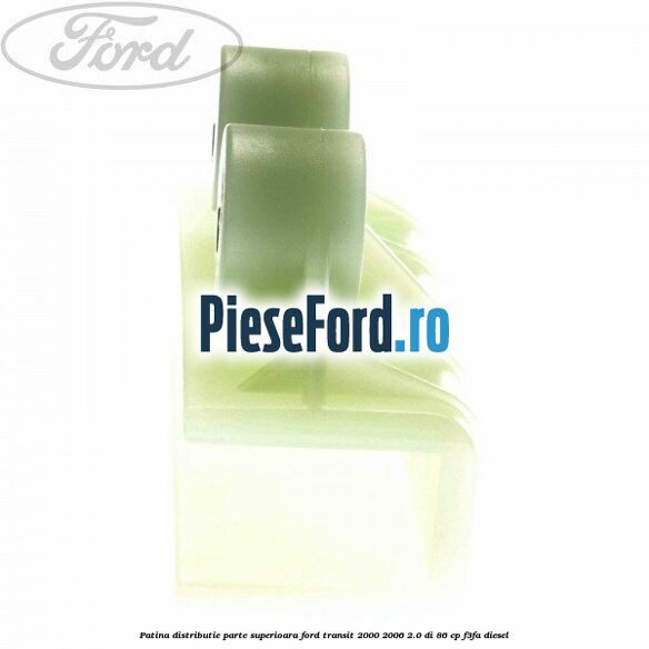 Patina distributie parte superioara Ford Transit 2000-2006 2.0 DI 86 cp F3FA diesel