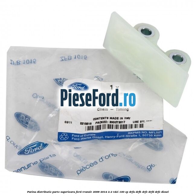 Patina distributie parte superioara Ford Transit 2006-2014 2.2 TDCi 100 cp DRFA, DRFB, DRFC, DRFD, DRFE diesel