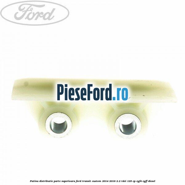 Patina distributie parte superioara Ford Transit Custom 2014-2018 2.2 TDCi 125 cp