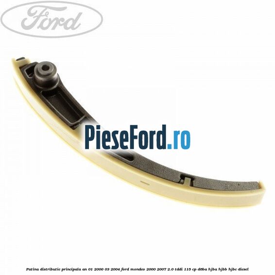 Patina distributie principala an 01/2000-03/2004 Ford Mondeo 2000-2007 2.0 TDDI 115 cp