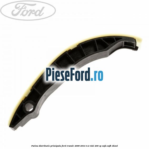 Patina distributie principala Ford Transit 2006-2014 3.2 TDCi 200 cp SAFA, SAFB diesel