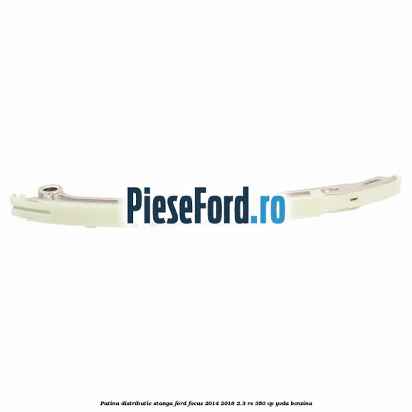 Patina distributie stanga Ford Focus 2014-2018 2.3 RS 350 cp YVDA benzina
