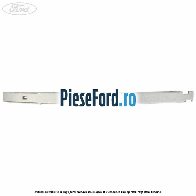 Patina distributie stanga Ford Mondeo 2014-2018 2.0 EcoBoost 240 cp R9CB, R9CF, R9CH benzina