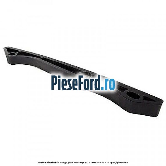 Patina distributie stanga Ford Mustang 2015-2018 5.0 V8 418 cp MF8F benzina
