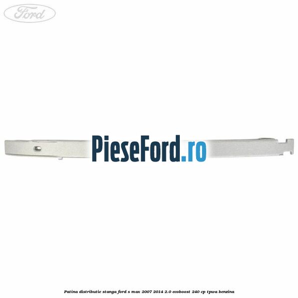Patina distributie stanga Ford S-Max 2007-2014 2.0 EcoBoost 240 cp TPWA benzina