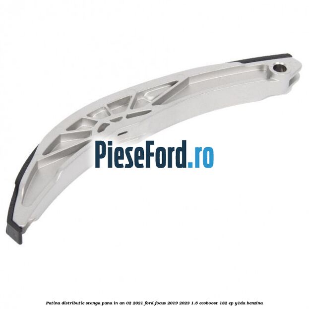 Patina distributie stanga pana in an 02/2021 Ford Focus 2019-2023 1.5 EcoBoost 182 cp Y1DA benzina