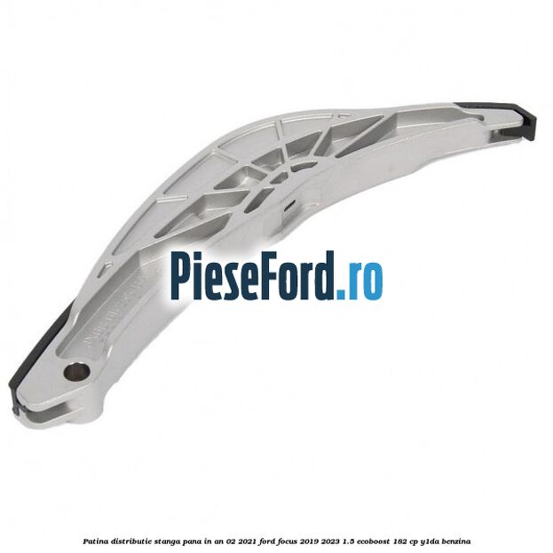 Patina distributie stanga pana in an 02/2021 Ford Focus 2019-2023 1.5 EcoBoost 182 cp Y1DA benzina