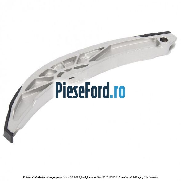 Patina distributie stanga pana in an 02/2021 Ford Focus Active 2019-2023 1.5 EcoBoost 182 cp Y1DA benzina