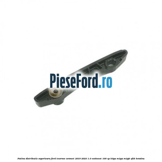 Patina distributie superioara Ford Tourneo Connect 2019-2023 1.0 EcoBoost 100 cp B3GA, M2GA, M2GB, SFCB benzina