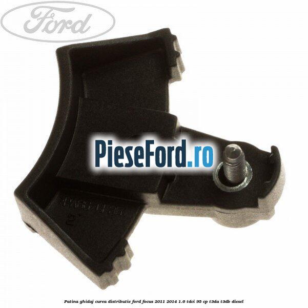 Patina ghidaj curea distributie Ford Focus 2011-2014 1.6 TDCi 95 cp Patina ghidaj curea distributie Ford Focus 2011-2014 1.6 TDCi 95 cp T3DA, T3DB diesel