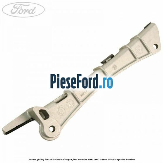 Patina ghidaj lant distributie dreapta Ford Mondeo 2000-2007 3.0 V6 24V 204 cp REBA benzina
