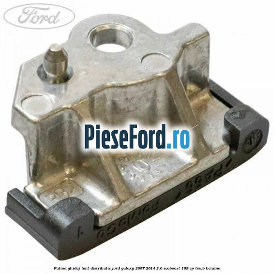 Patina ghidaj lant distributie Ford Galaxy 2007-2014 2.0 EcoBoost 199 cp TNWB benzina