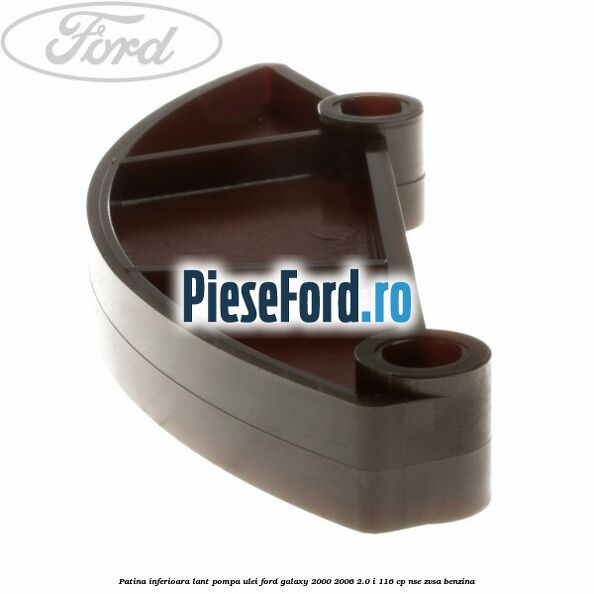 Patina inferioara lant pompa ulei Ford Galaxy 2000-2006 2.0 i 116 cp Patina inferioara lant pompa ulei Ford Galaxy 2000-2006 2.0 i 116 cp NSE, ZVSA benzina