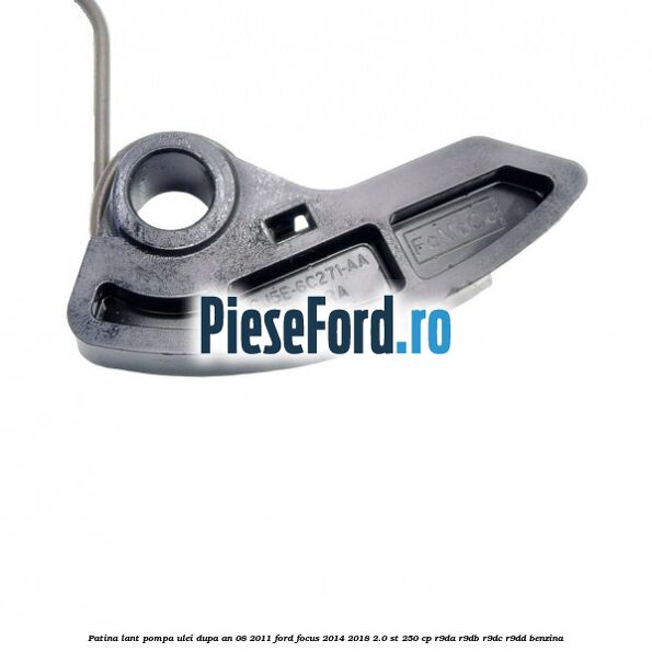 Patina lant pompa ulei dupa an 08/2011 Ford Focus 2014-2018 2.0 ST 250 cp Patina lant pompa ulei dupa an 08/2011 Ford Focus 2014-2018 2.0 ST 250 cp R9DA, R9DB, R9DC, R9DD benzina