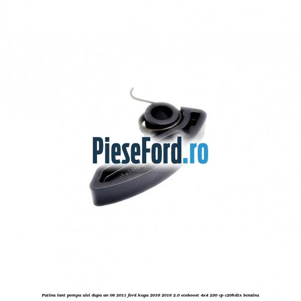 Patina lant pompa ulei dupa an 08/2011 Ford Kuga 2016-2018 2.0 EcoBoost 4x4 230 cp C20HDTX benzina